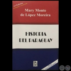 HISTORIA DEL PARAGUAY - 12 EDICIN - Autora: MARY MONTE DE LPEZ MOREIRA